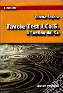 Tavole test I.Co.S. Il confine del sé libro di Sapora Loretta