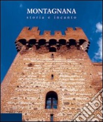 Montagnana. Storia e incanto libro di Olivato Puppi Loredana; Dal Pozzo Enrico M.