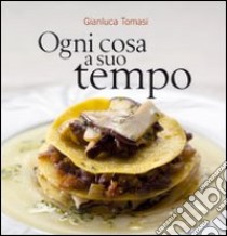 Ogni cosa a suo tempo libro di Tomasi Gianluca