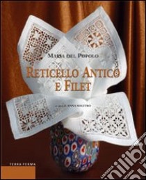 Reticello antico e filet. Ediz. illustrata libro di Del Popolo Maria; Solitro A. (cur.)