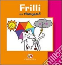 Frilli e il temporale. Ediz. illustrata libro di Bigi Stefania