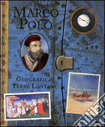 Marco Polo. Geografo di terre lontane. Ediz. illustrata libro di Twist Clint