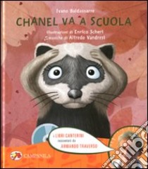 Chanel va a scuola. Ediz. illustrata. Con CD Audio libro di Baldassarre Ivano; Scheri Enrico