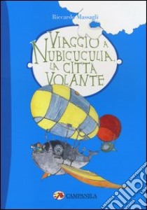 Viaggio a Nubicuculia, la città volante libro di Massagli Riccardo