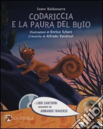 Codariccia e la paura del buio. Ediz. illustrata. Con CD Audio libro di Baldassarre Ivano; Scheri Enrico