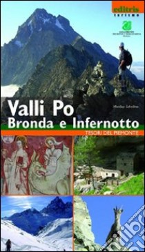 Valli Po, Bronda e Infernotto libro di Schellino Marilisa