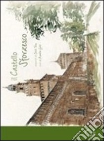 Il castello sforzesco. Ediz. illustrata libro di Tow Jack; Galé Amélie