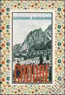 Racconti del Cadore libro di Zangrandi Giovanna; Trevisan M. (cur.)