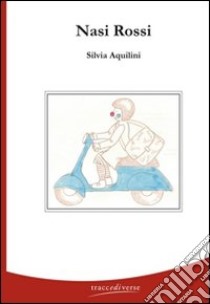 Nasi rossi libro di Aquilini Silvia