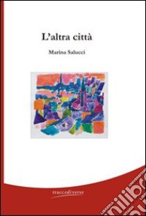 L'altra città libro di Salucci Marina