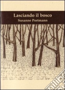 Lasciando il bosco libro di Portmann Susanne