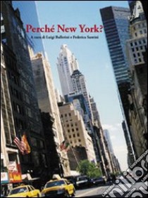 Perché New York? libro di Ballerini L. (cur.); Santini F. (cur.)