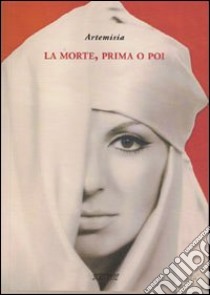 La morte, prima o poi libro di Artemisia