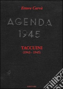 Taccuini (1943-1945) libro di Carrà Ettore