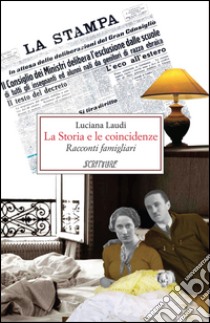 La storia e le coincidenze. Racconti famigliari libro di Laudi Luciana