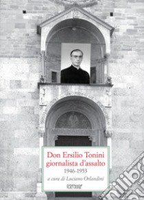 Don Ersilio Tonini giornalista d'assalto 1946-1953 libro di Orlandini L. (cur.)