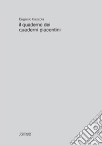 Il quaderno dei Quaderni piacentini libro di Gazzola E. (cur.)