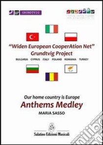 Our home country is Europe. Anthems medley libro di Sasso Maria