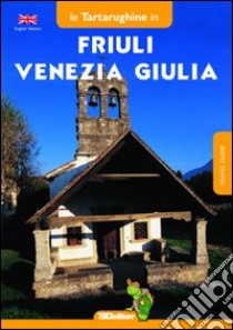 Friuli Venezia Giulia. Ediz. inglese libro