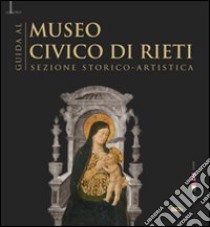 Guida al museo civico di Rieti. Sezione storico-artistica. Ediz. italiana e inglese libro