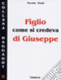 Figlio, come si credeva, di Giuseppe libro di Zanni Tarcisio