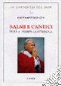 Salmi e Cantici. Lodi. Prima settimana libro di Giovanni Paolo II; Chirico F. (cur.)