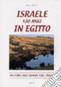 Israele 430 anni in Egitto. Una storia quasi ignorata dagli storici libro di Bodin Lucien