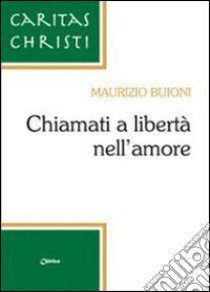 Chiamati a libertà nell'amore libro di Buioni Maurizio