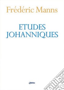Etudes Johanniques libro di Manns Frédéric