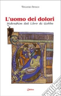 L'uomo dei dolori. Midrashim dal Libro di Giobbe libro di Brosco Vincenzo