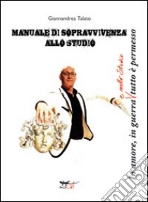 Manuale di sopravvivenza allo studio libro di Talato Giannandrea