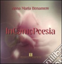 InCantoPoesia. Con CD Audio libro di Bonamore Anna Maria; Carosi N. (cur.)