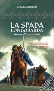 La spada longobarda libro di Generali Angela