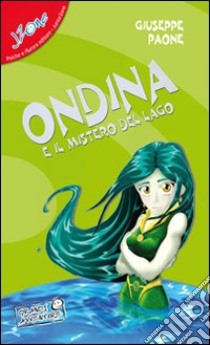 Ondina e il mistero del lago libro di Paone Giuseppe