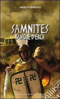 Samnites. Sangue d'eroi libro di GENERALI ANGELA  