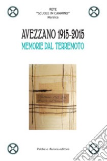 Avezzano 1915-2015. Memorie dal terremoto libro di Rete Scuole in cammino di Marsica (cur.)