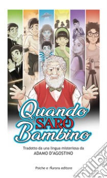 Quando sarò bambino libro di D'Agostino Adamo