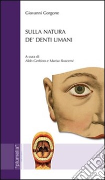 Sulla natura de' denti umani libro di Gorgone Giovanni; Gerbino A. (cur.); Buscemi M. (cur.)