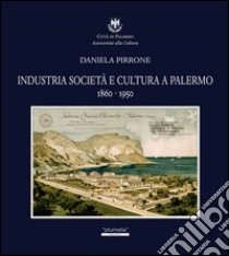 Industria società e cultura a Palermo 1860-1950 libro di Pirrone Daniela