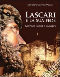 Lascari e la sua fede. Memorie, ricordi e immagini libro di Piazza Salvatore C.