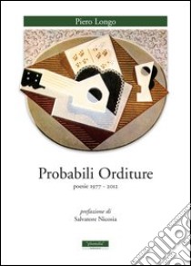 Probabili orditure. Poesie 1977-2012 libro di Longo Piero; Gerbino A. (cur.)