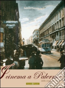 I cinema a Palermo. Dalle origini al 1953 libro di Caruso Sabina