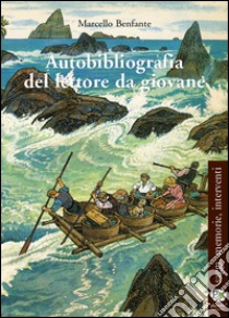 Autobibliografia del lettore da giovane libro di Benfante Marcello