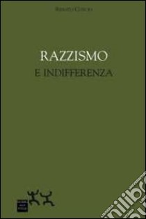 Razzismo e indifferenza libro di Curcio Renato