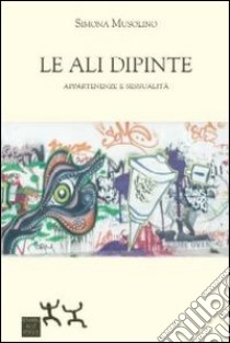 Le ali dipinte libro di Musolino Simona