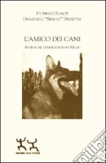 L'amico dei cani. Avventure underground di Sergio. Ediz. multilingue libro di Sabot Frederico; Pezzetta Domenico