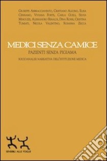 Medici senza camice. Pazienti senza pigiama. Socioanalisi narrativa dell'istruzione medica libro