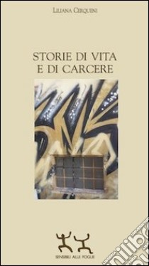 Storie di vita e di carcere libro di Cerqueni Liliana