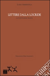 Lettere dalla Locride. La Costituzione tradita libro di Ammendolia Ilario