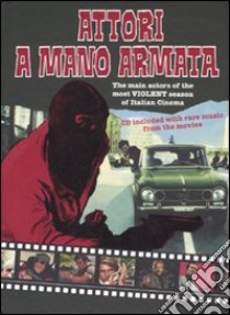 Attori a mano armata. Ediz. italiana e inglese. Con CD Audio libro di D'Ubaldo M. (cur.); Duranti P. (cur.)